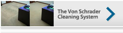 Learn about the Von Schrader cleaning system